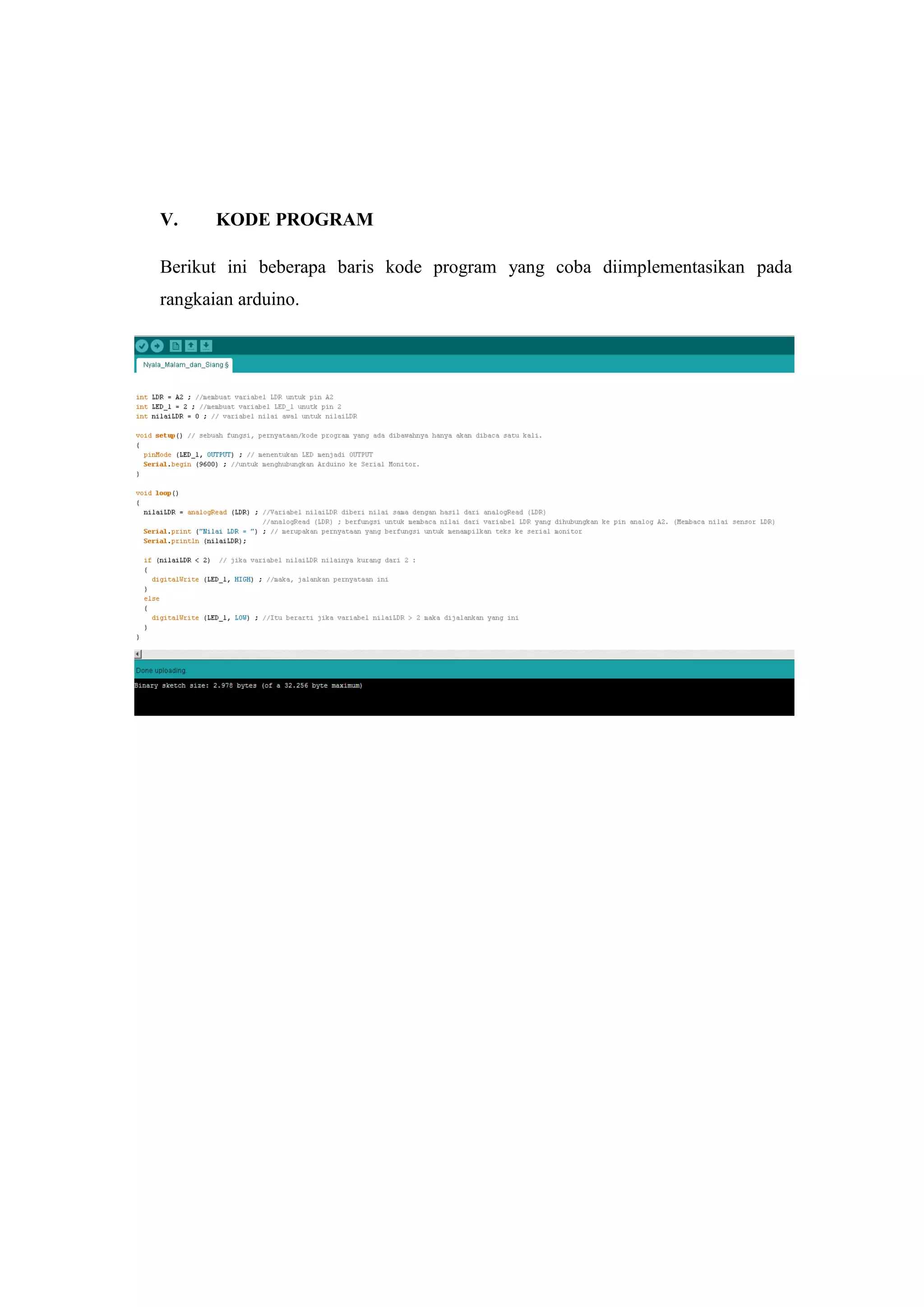 V. KODE PROGRAM
Berikut ini beberapa baris kode program yang coba diimplementasikan pada
rangkaian arduino.
 