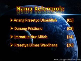  Anang Prasetyo Ubaidillah   (05)

 Danang Pristiono            (08)

 Imroatun Nur Afifah         (14)

 Prasetya Dimas Wardhana     (26)
 