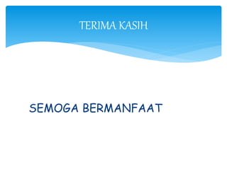 SEMOGA BERMANFAAT
TERIMA KASIH
 