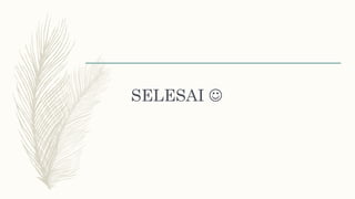 SELESAI 
 