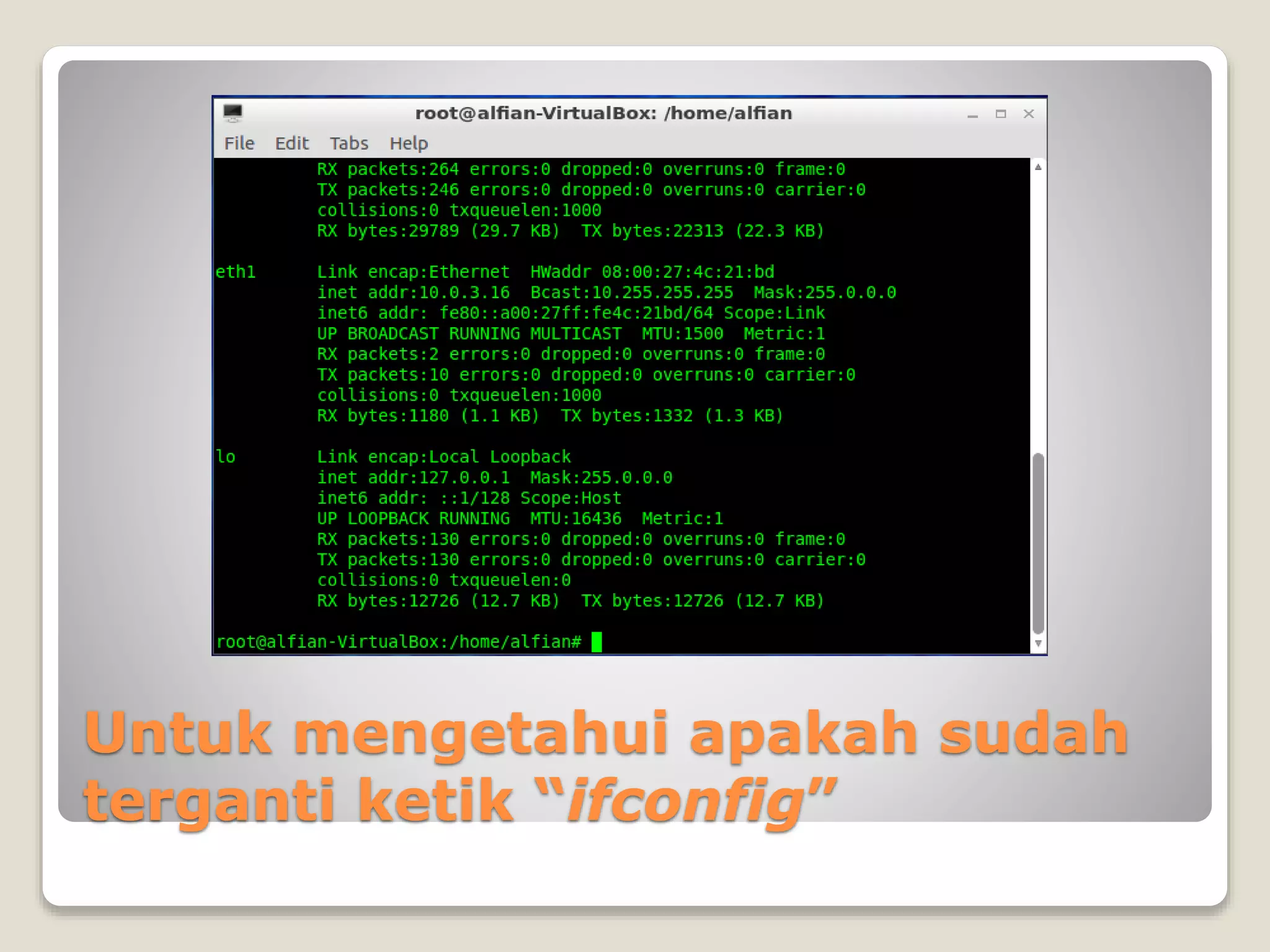 Untuk mengetahui apakah sudah
terganti ketik “ifconfig”