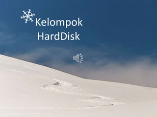 Kelompok
HardDisk
 