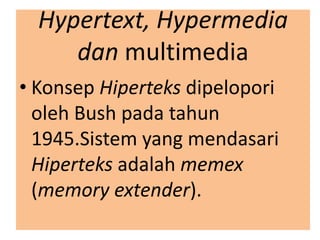 Hypertext, Hypermedia dan multimedia ,[object Object],[object Object]