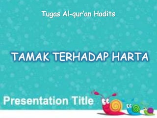 Tamak Terhadap Harta | PPTX