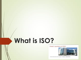 What is ISO?
 