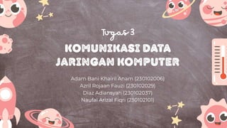 Komunikasi data
jaringan komputer
Adam Bani Khairil Anam (230102006)
Azril Rojaan Fauzi (230102029)
Diaz Adiansyah (230102037)
Naufal Arizal Fiqri (230102101)
 