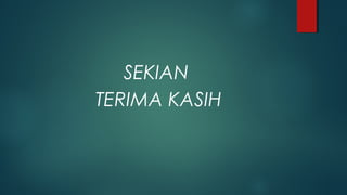 SEKIAN
TERIMA KASIH
 