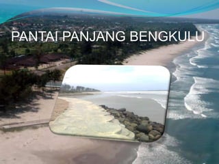 PANTAI PANJANG BENGKULU

 