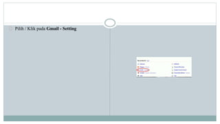 Pilih / Klik pada Gmail - Setting 
 