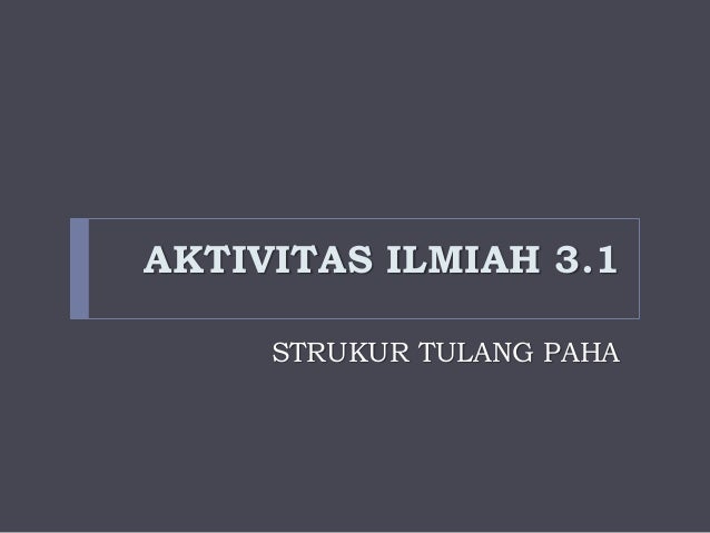 AKTIVITAS ILMIAH 3 1 MENGAMATI STRUKTUR TULANG PAHA AYAM AKTIVITAS ILMIAH 3 1 MENGAMATI STRUKTUR TULANG PAHA AYAM