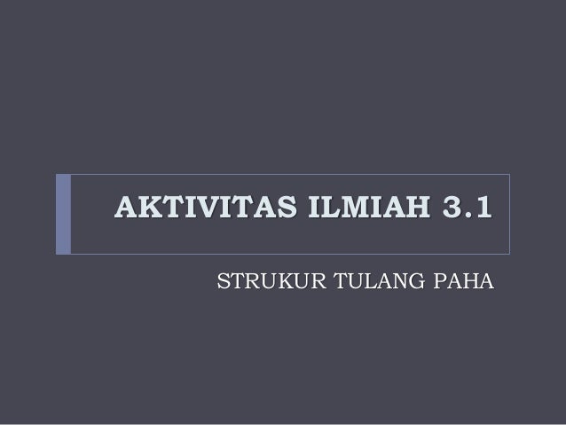 AKTIVITAS ILMIAH 3 1 MENGAMATI STRUKTUR TULANG PAHA  AYAM  