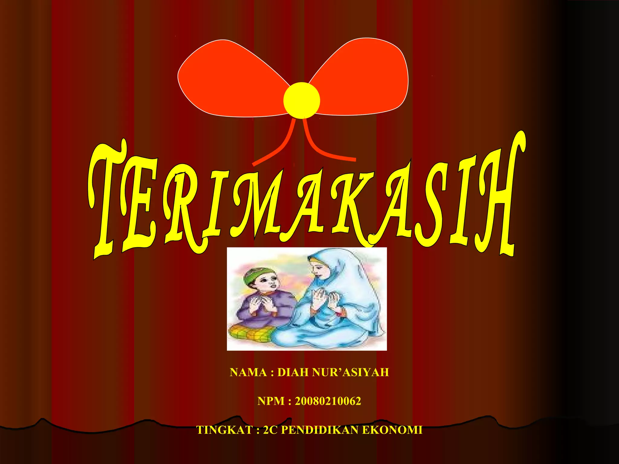 NAMA : DIAH NUR’ASIYAH
NPM : 20080210062
TINGKAT : 2C PENDIDIKAN EKONOMI

 