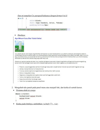 Dan ini tampilan Css paragraf keduanya dengan format # isi li
• Hasilnya:
2. Mengubah teks paneh pada panel menu atas menjadi link, dan ketika di sentuh kursor.
• Pertama ubah isi cssnya
• Kedua pada htmlnya, tambahkan <a href=""> </a>
 