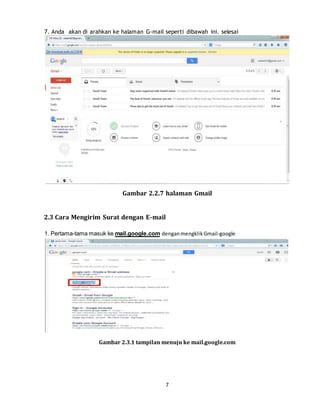 7
7. Anda akan di arahkan ke halaman G-mail seperti dibawah ini. selesai
Gambar 2.2.7 halaman Gmail
2.3 Cara Mengirim Surat dengan E-mail
1. Pertama-tama masuk ke mail.google.com denganmengklikGmail-google
Gambar 2.3.1 tampilan menuju ke mail.google.com
 