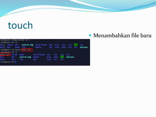 touch
 Menambahkan file baru
 