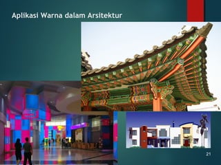 Aplikasi Warna dalam Arsitektur
21
 
