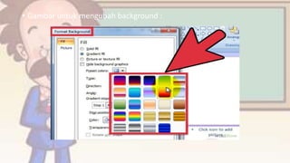 • Gambar untuk mengubah background :
 