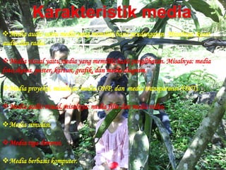 Karakteristik mediaMedia audio yaitu media yang memiliki basis pendengaran. Misalnya: kaset audio dan radio.