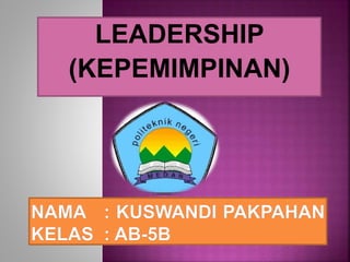 LEADERSHIP
(KEPEMIMPINAN)
 