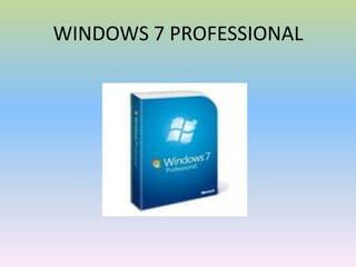 WINDOWS 7 PROFESSIONAL

 