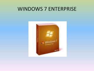 WINDOWS 7 ENTERPRISE

 