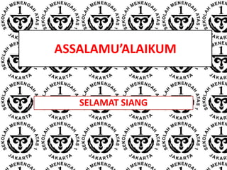 ASSALAMU’ALAIKUM


   SELAMAT SIANG
 