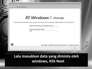 Lalu masukkan data yang diminta oleh
         windows, Klik Next
 