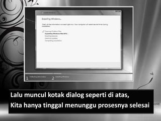 Lalu muncul kotak dialog seperti di atas,
Kita hanya tinggal menunggu prosesnya selesai
 