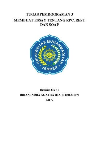 TUGAS PEMROGRAMAN 3
MEMBUAT ESSAY TENTANG RPC, REST
DAN SOAP

Disusun Oleh :
BRIAN INDRA AGATHA HIA (1100631007)
MI A

 