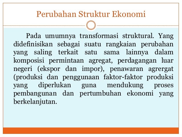 Tugas perekonomian indonesia perubahan struktur ekonomi Tugas perekonomian indonesia perubahan struktur ekonomi