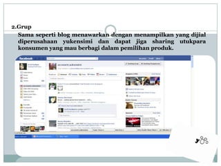 2.Grup Samaseperti blog menawarkandenganmenampilkan yang dijialdiperusahaanyukensimidandapatjiga sharing utukparakonsumen yang mauberbagidalampemilihanproduk.