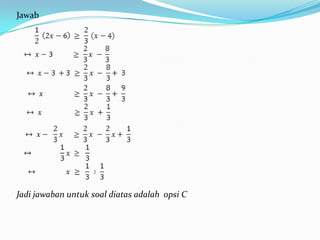 Jawab




Jadi jawaban untuk soal diatas adalah opsi C
 