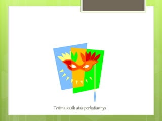 Terima kasih atas perhatiannya
 