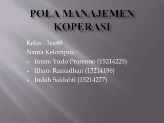 Kelas : 3ea49
Nama Kelompok :
 Imam Yudo Pramono (15214225)
 Ilham Ramadhan (15214186)
 Indah Saidahti (15214277)
 