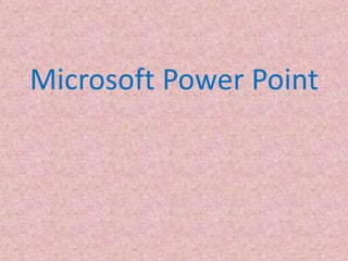 Microsoft Power Point
 