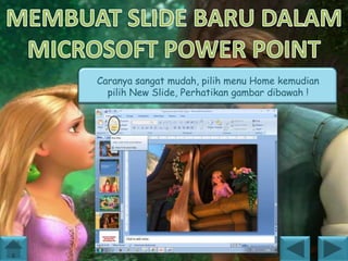 Caranya sangat mudah, pilih menu Home kemudian
pilih New Slide, Perhatikan gambar dibawah !

 