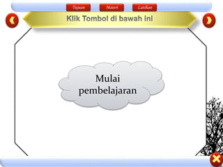 Tujuan Materi Latihan
Mulai
pembelajaran
 