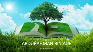 http://www.free-powerpoint-templates-design.com
ABDURAHMAN BIN AUF
ME & MY FIGURE
 