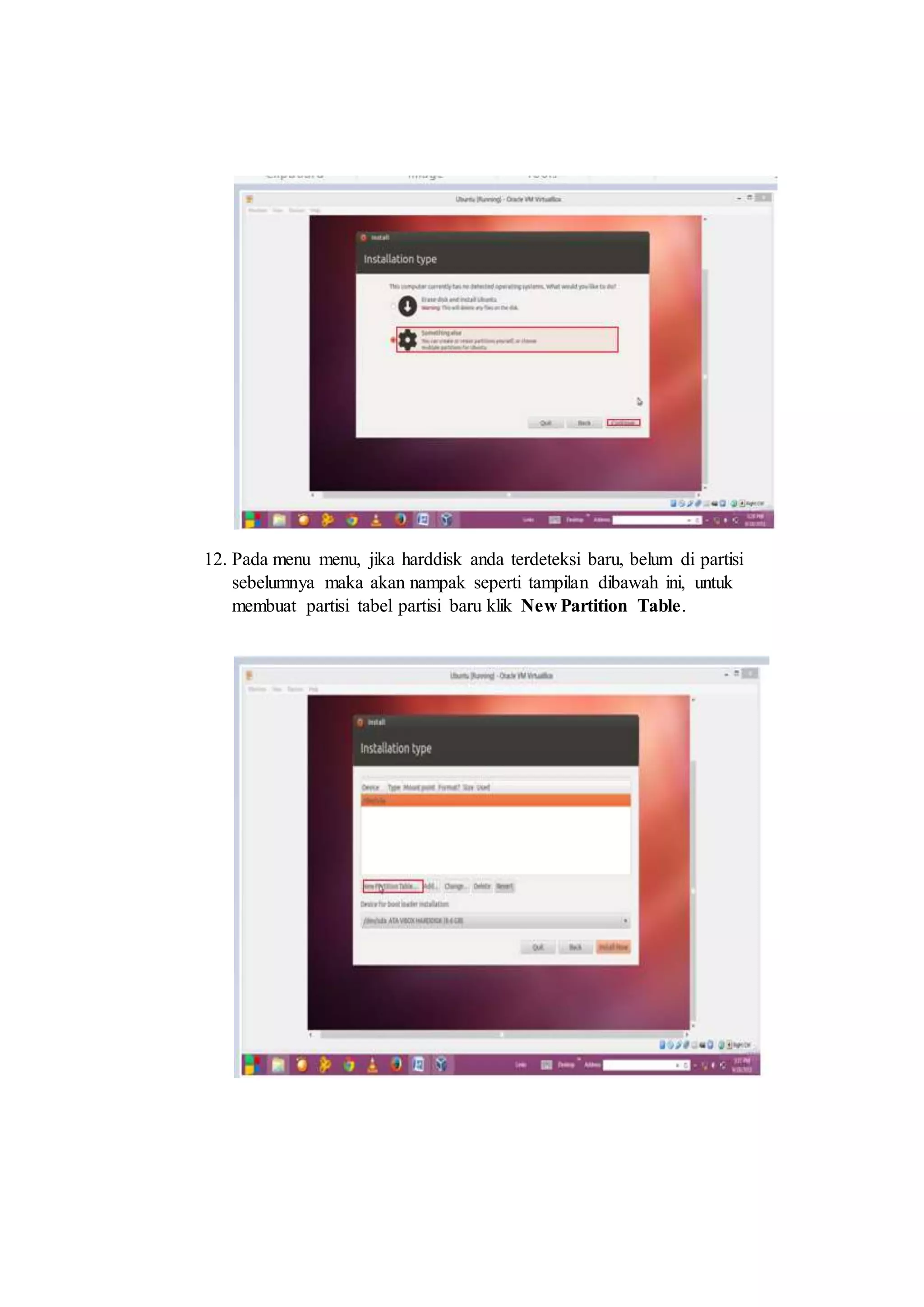 12. Pada menu menu, jika harddisk anda terdeteksi baru, belum di partisi
sebelumnya maka akan nampak seperti tampilan dibawah ini, untuk
membuat partisi tabel partisi baru klik New Partition Table.
 