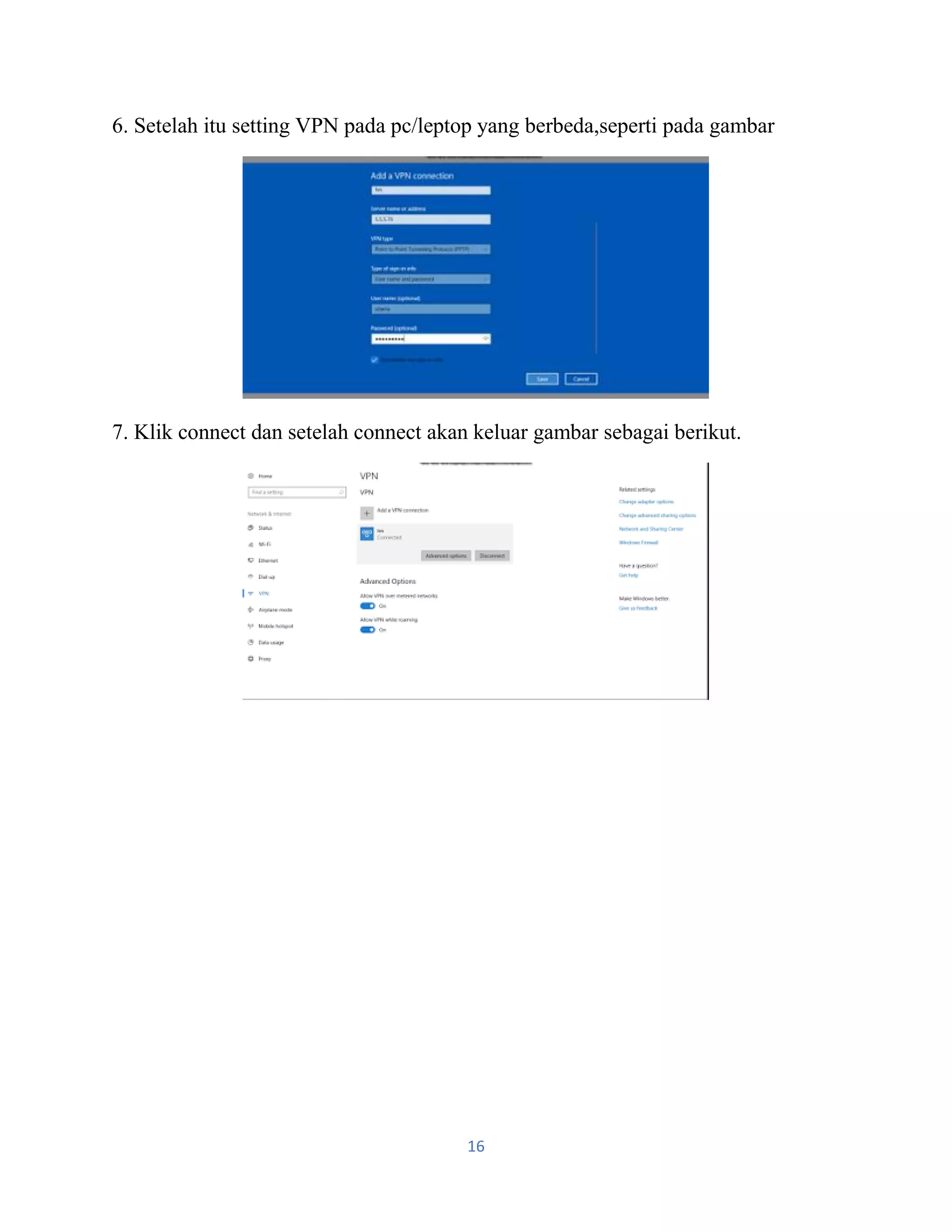 16
6. Setelah itu setting VPN pada pc/leptop yang berbeda,seperti pada gambar
7. Klik connect dan setelah connect akan keluar gambar sebagai berikut.
 