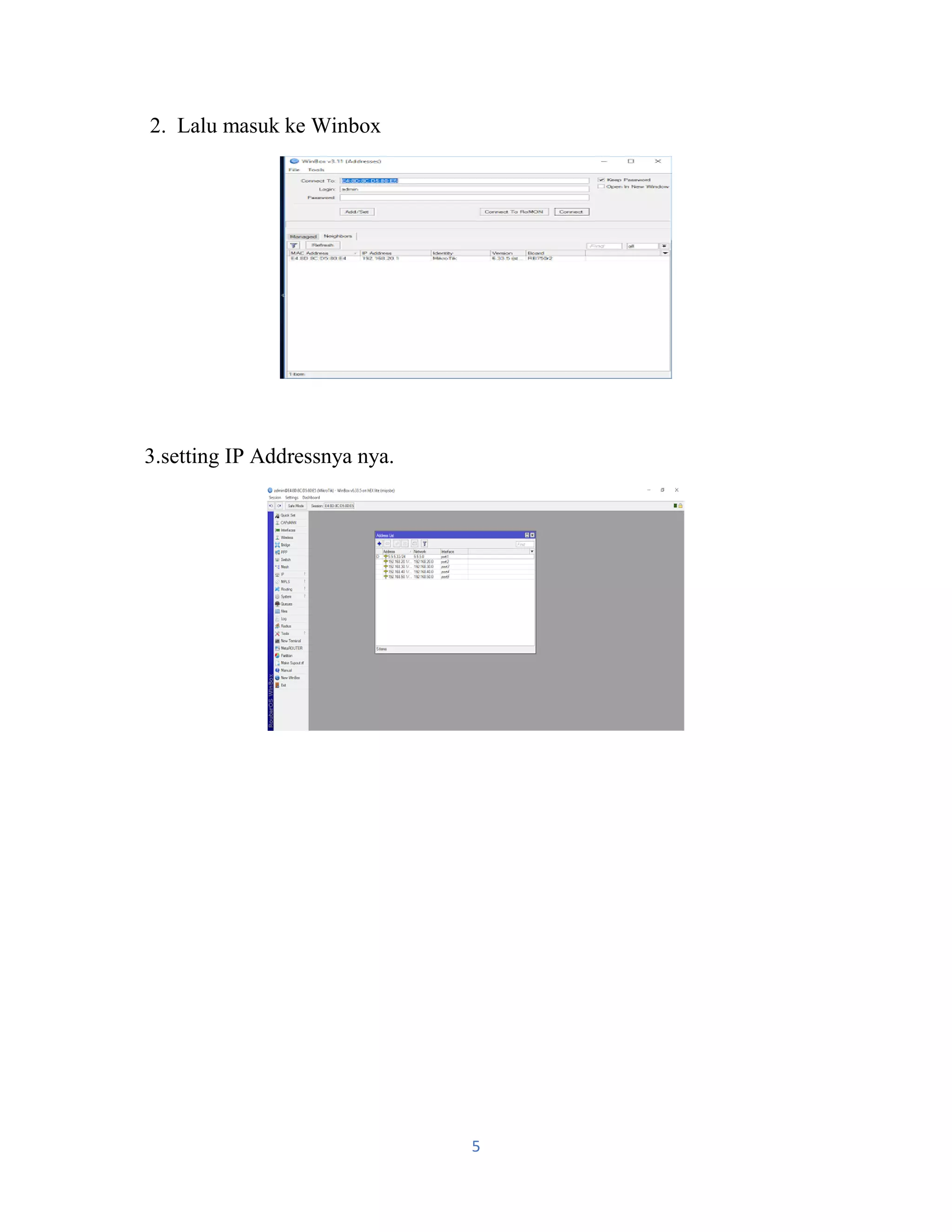 5
2. Lalu masuk ke Winbox
3.setting IP Addressnya nya.
 