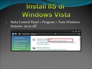 Buka Control Panel > Program > Turn Windows features  on or off 