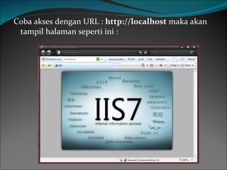 Coba akses dengan URL :  http://localhost  maka akan tampil halaman seperti ini : 