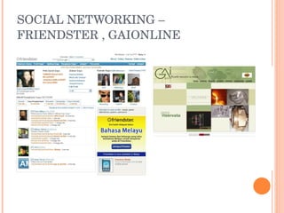 SOCIAL NETWORKING – FRIENDSTER , GAIONLINE 