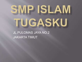 JL.PULOMAS JAYA NO.2 
JAKARTA TIMUT 
 