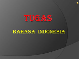 BAHASA INDONESIA

 