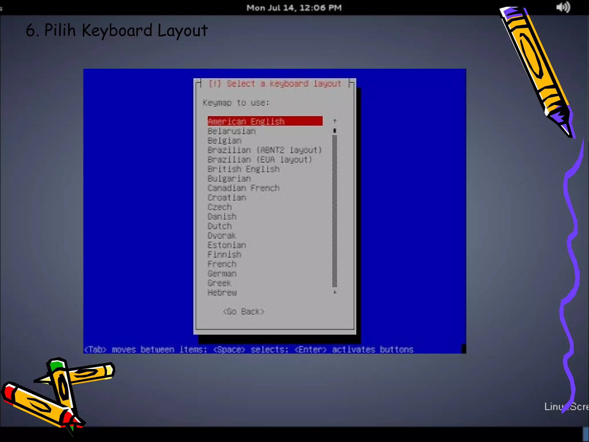 6. Pilih Keyboard Layout 
 