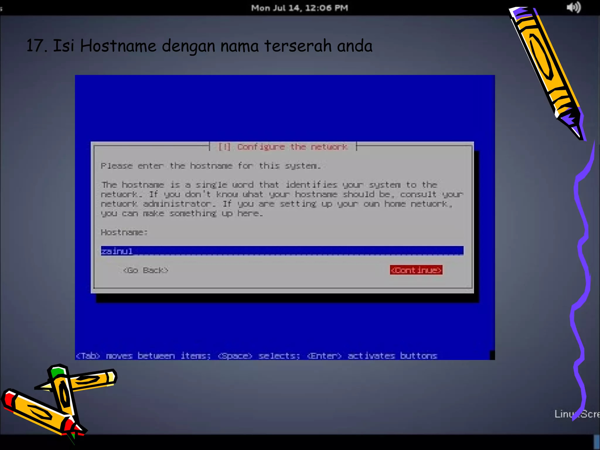 17. Isi Hostname dengan nama terserah anda 
 