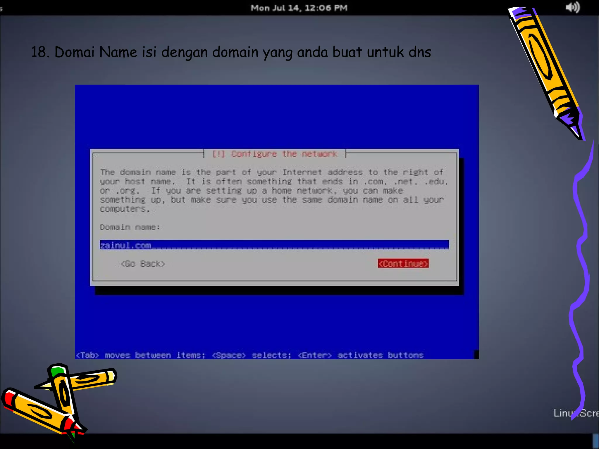 18. Domai Name isi dengan domain yang anda buat untuk dns 
 