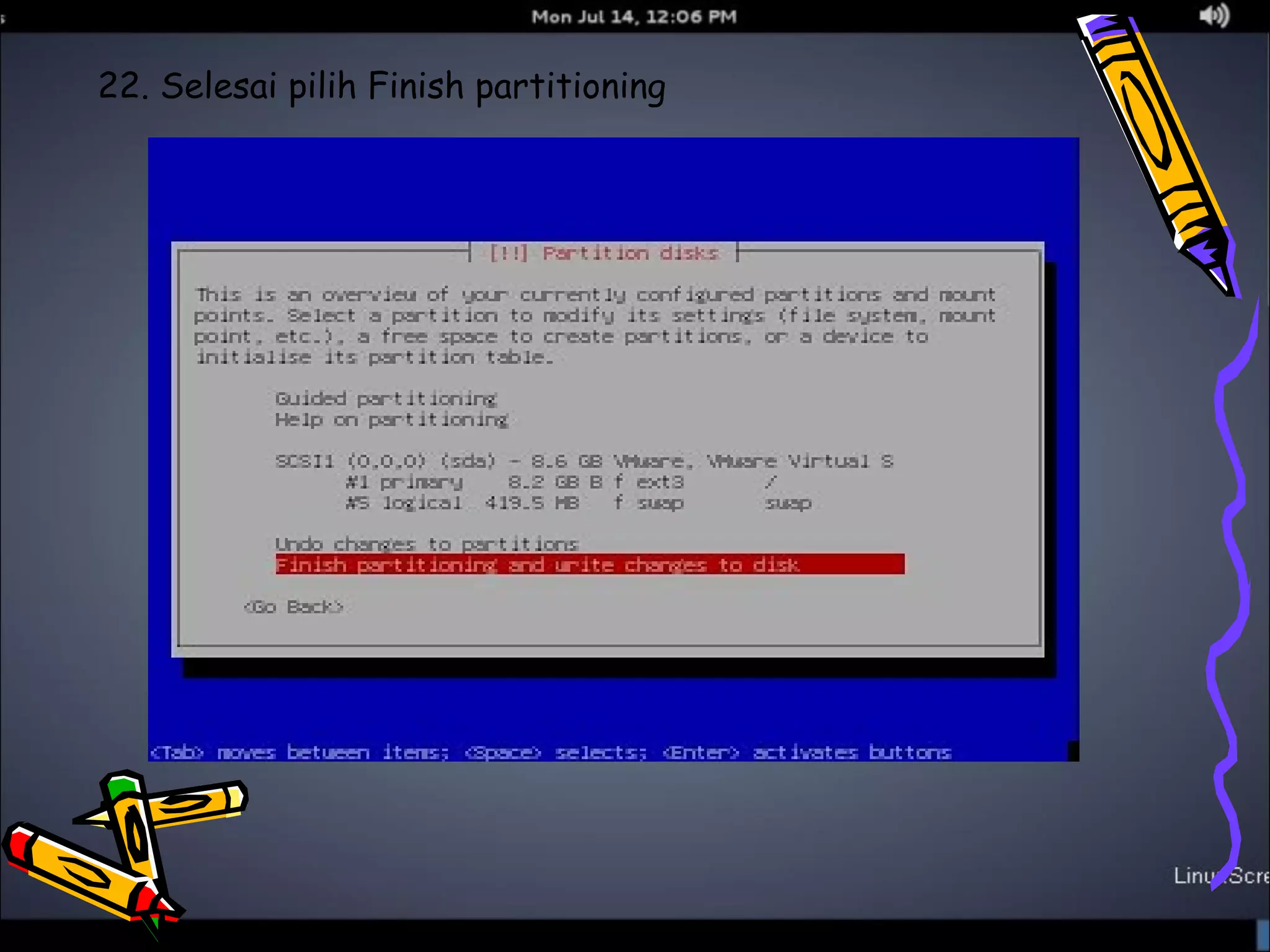 22. Selesai pilih Finish partitioning 
 